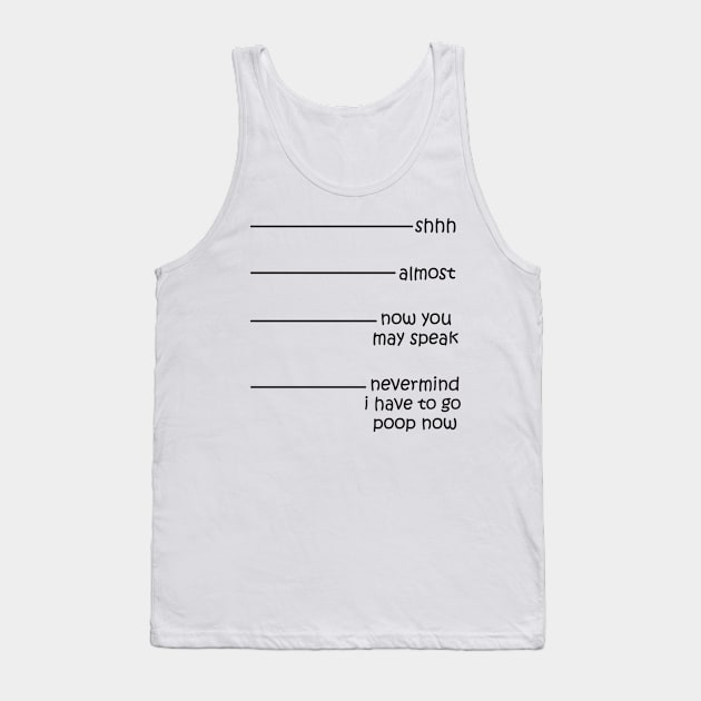 I have to go poop now Tank Top by Work Memes